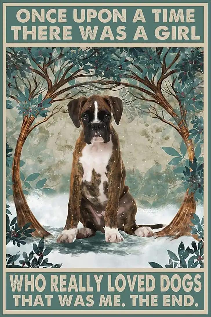 Brindle Boxer Once Upon A Time There Was Girl Who Really Loved Dogs That Me Poster