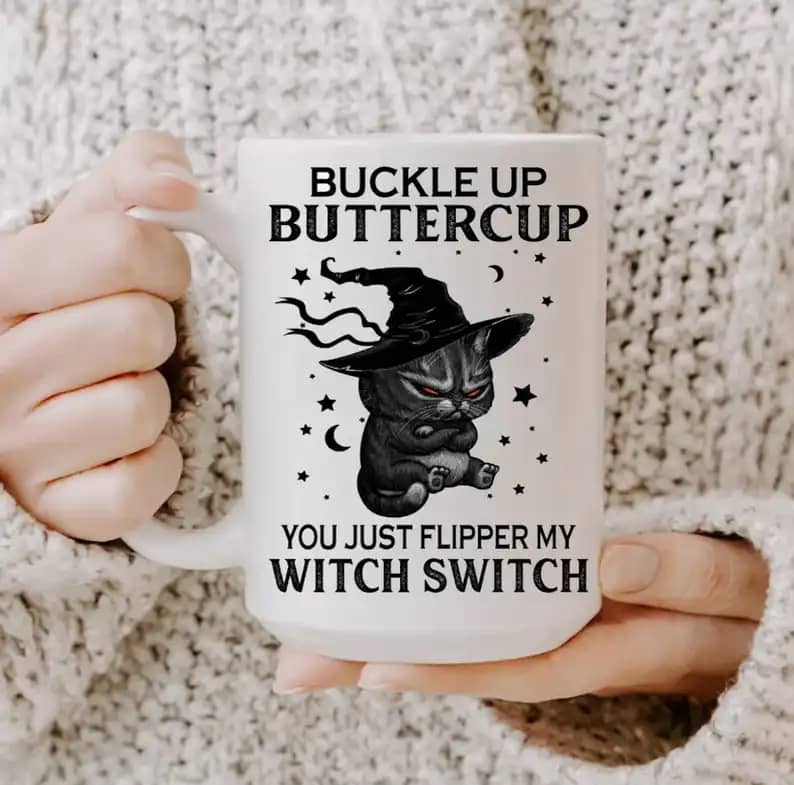 Buckle Up Buttercup You Just Flipped My Witch Switch Halloween Gift Idea Mug