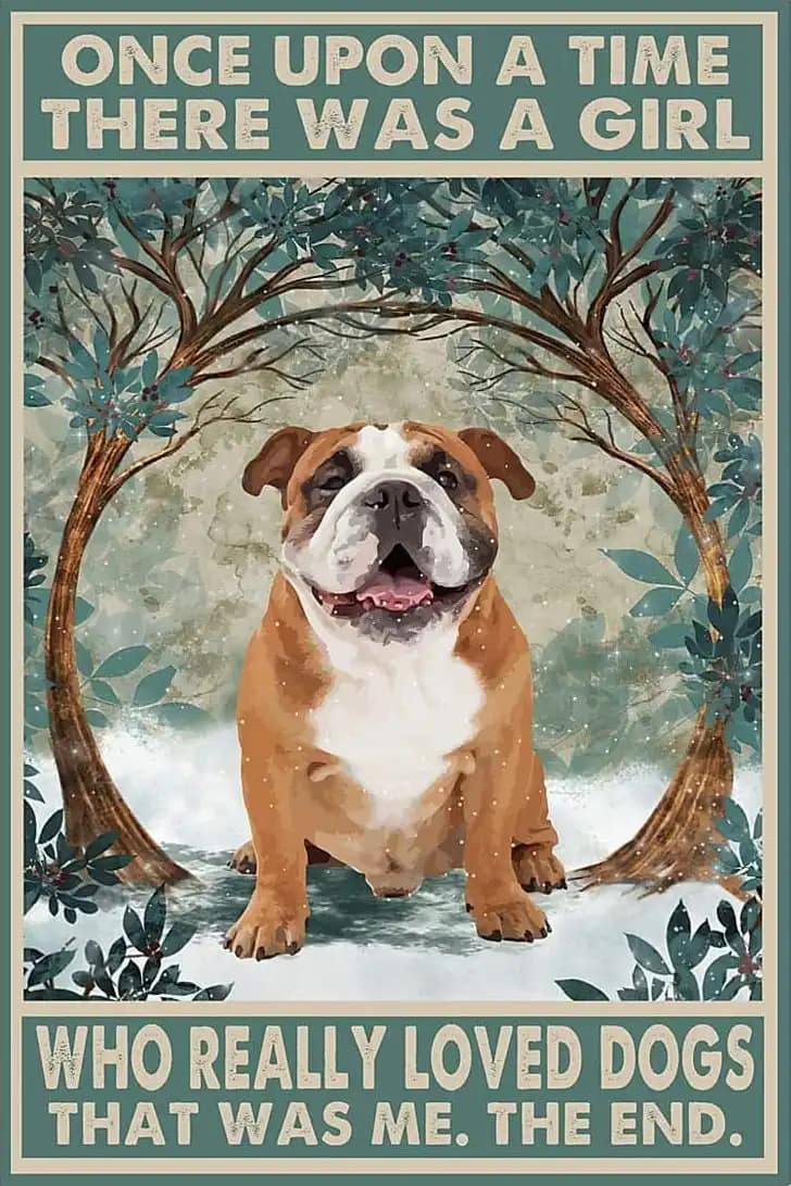 Bulldog Once Upon A Time There Was Girl Who Really Loved Dog That Me Poster