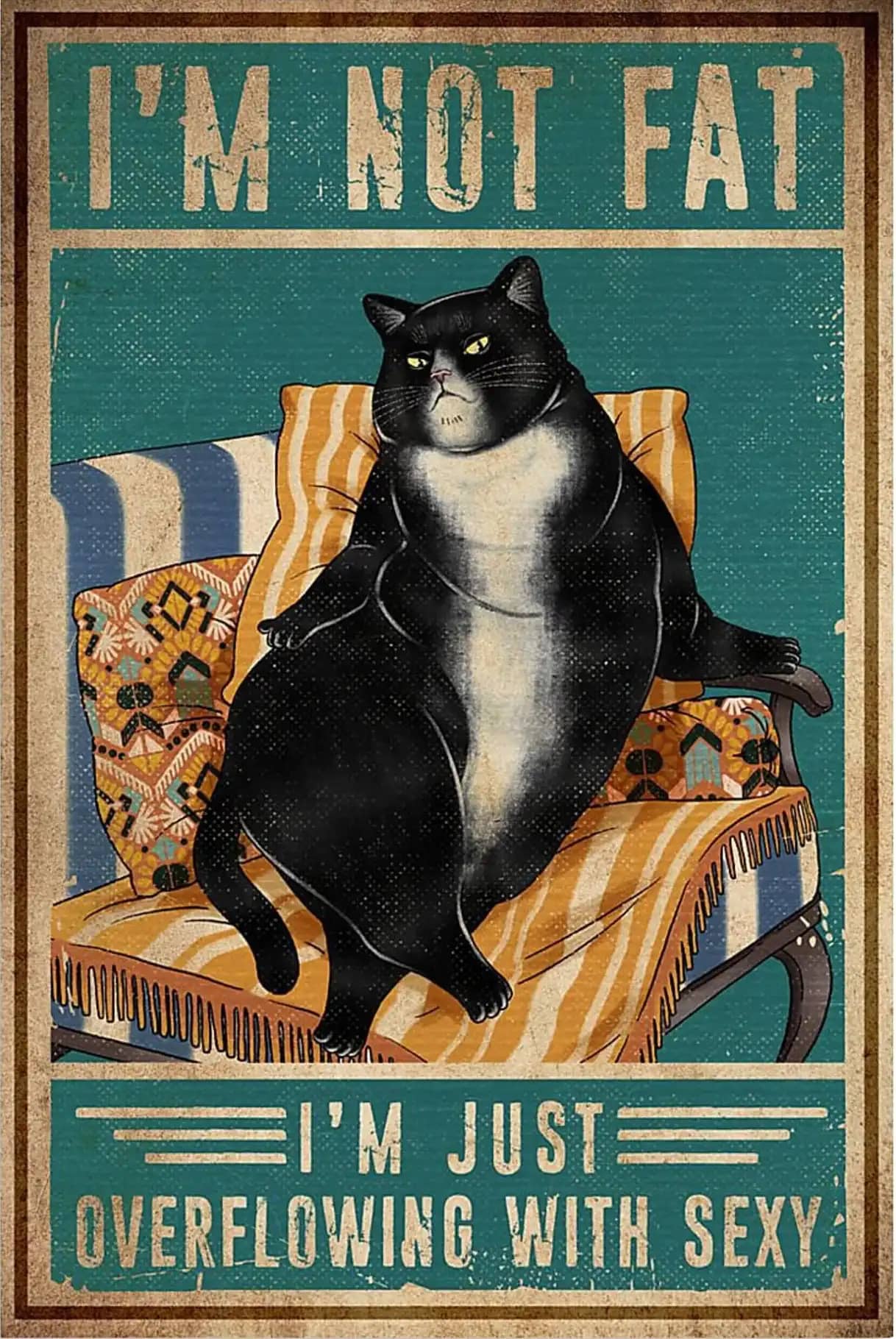 Cat I'M Not Fat ' Just Overflowing With Sexy Poster