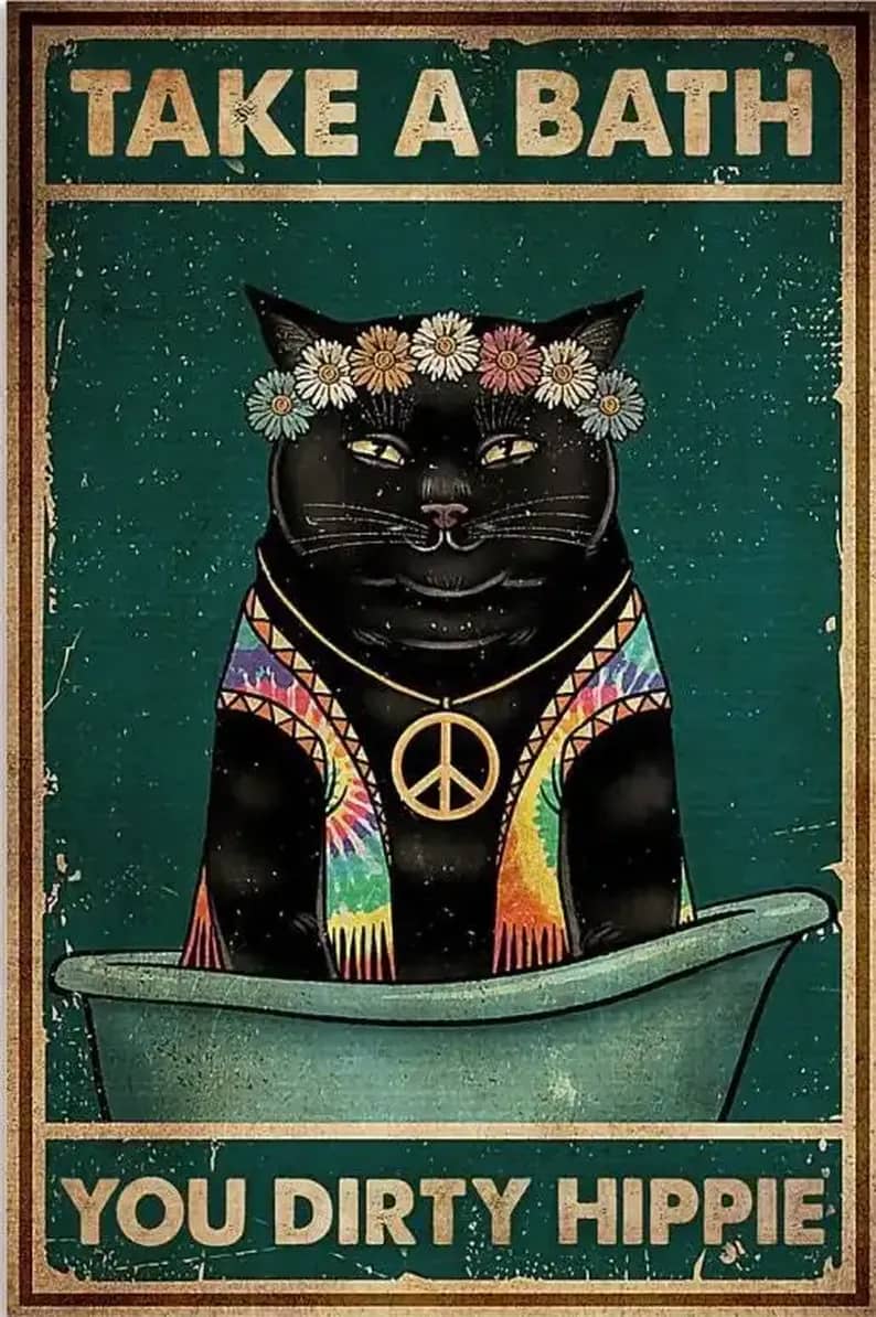 Cat Take A Bath You Dirty Hippie Poster