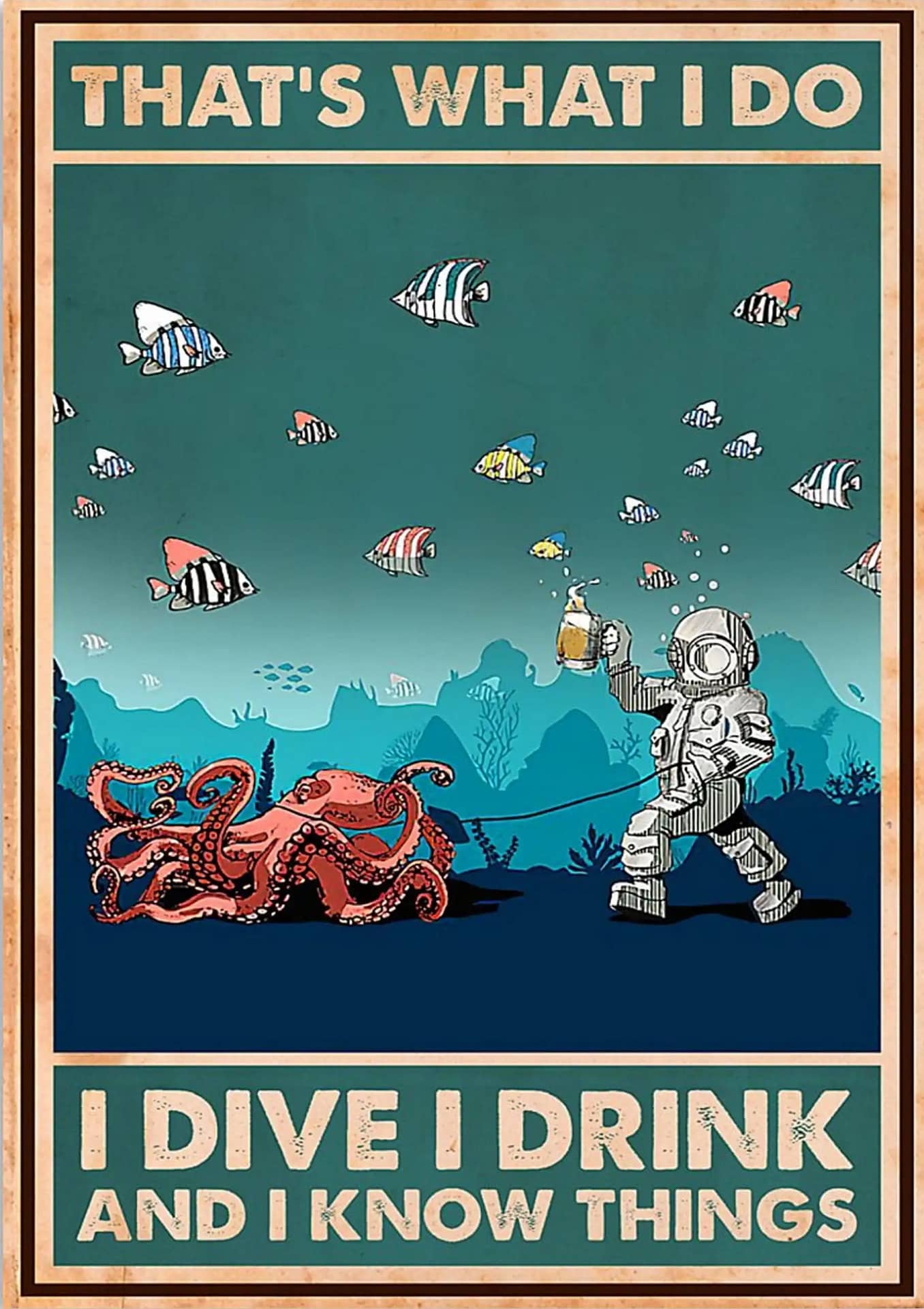 Diver And Octopus Thats What I Do Dive Drink Know Things Poster