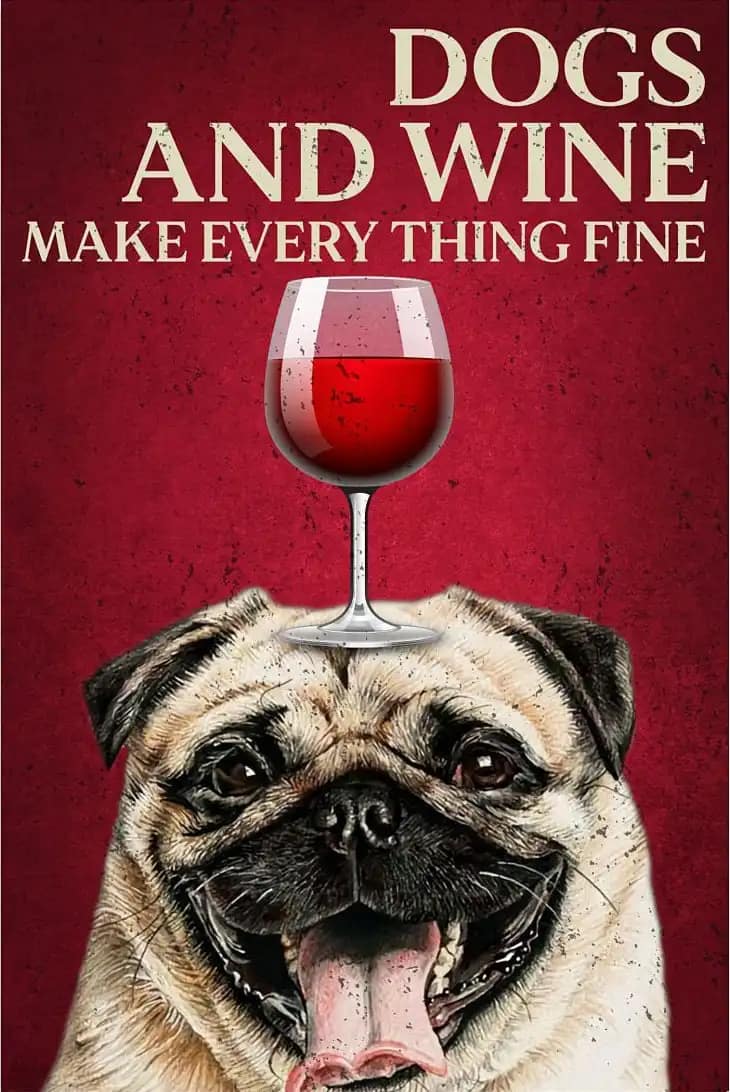 Dogs And Wine Make Every Thing Fine Poster