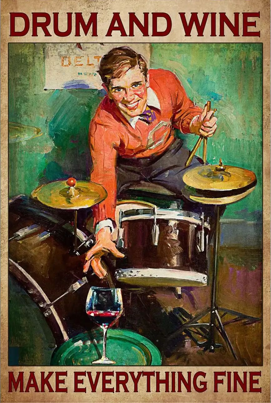 Drum And Wine Make Everything Fine Poster
