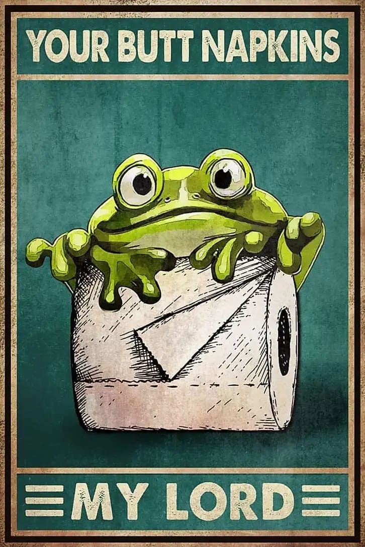 Frog Toilet Paper Your Butt Napkins My Lord Poster