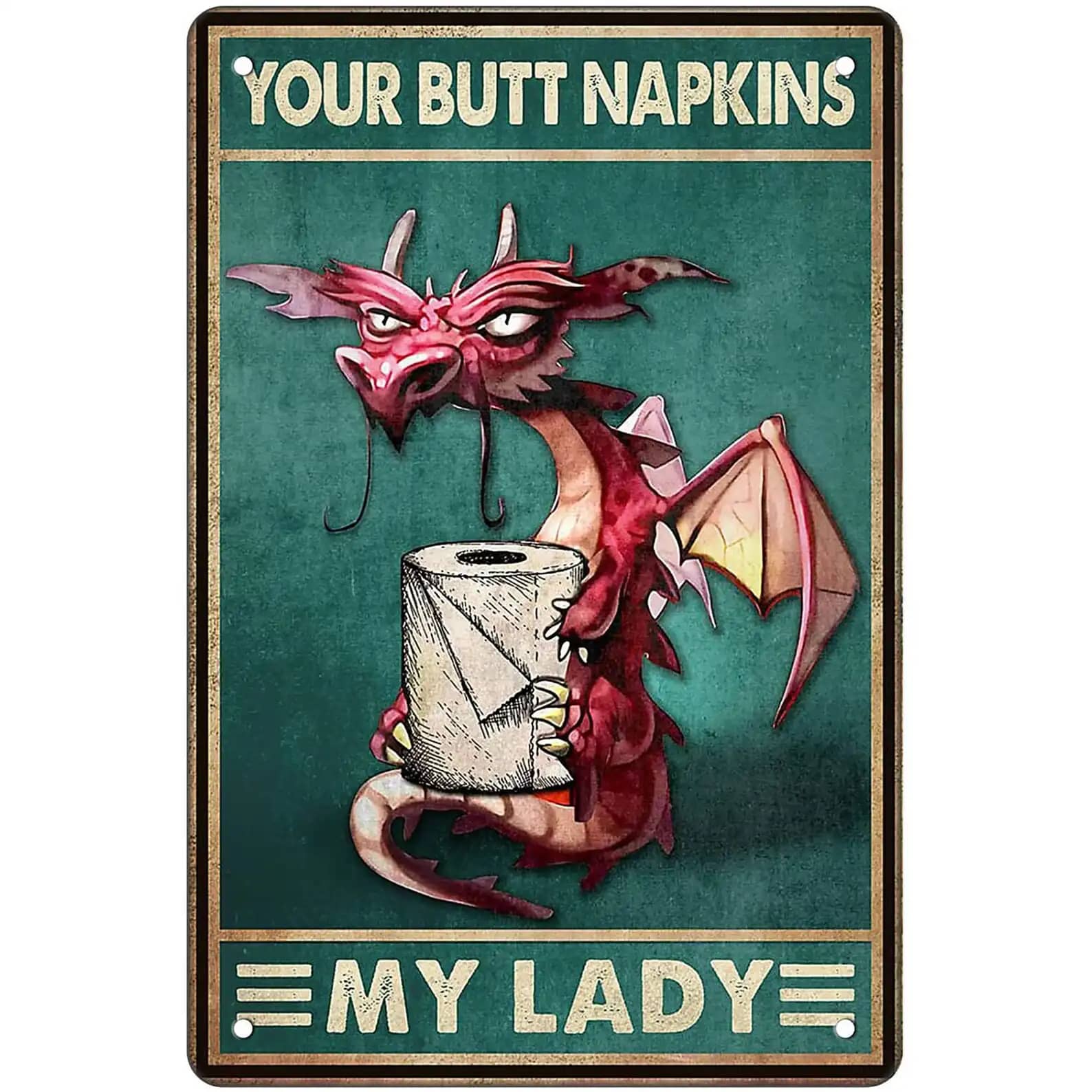 Funny Dragon Your Butt Napkins Custom Metal Sign