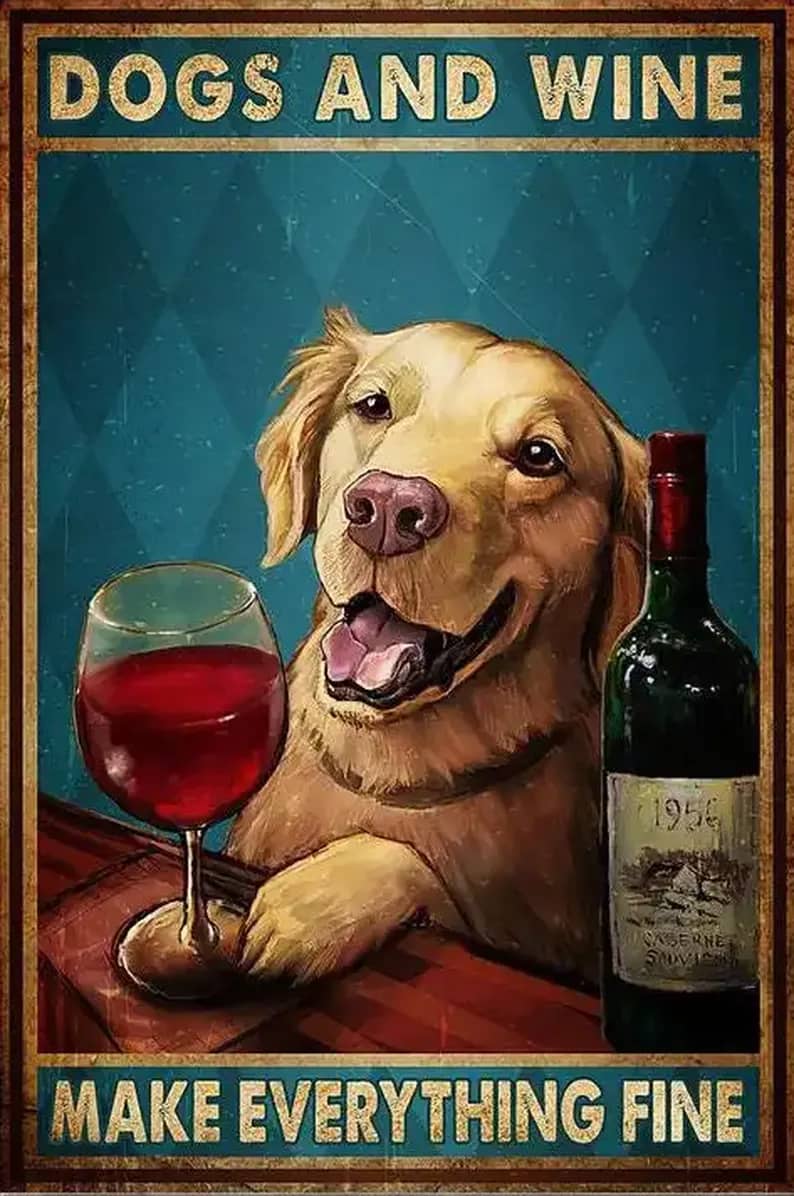 Golden Retriever Dogs And Wine Make Everything Fine Poster