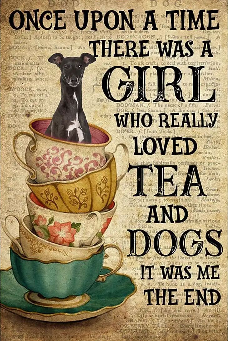 Greyhound Once Upon A Time There Was Girl Who Really Loved Tea And Dog It Me Poster