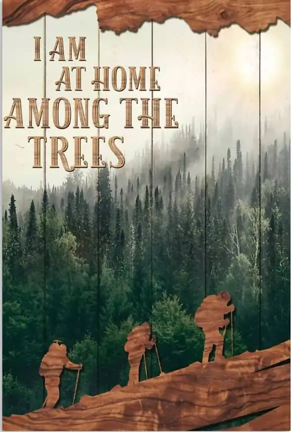Hiking ' I Am At Home Among The Trees Poster