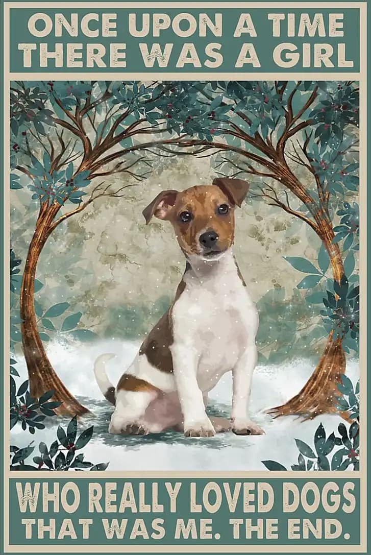 Jack Russell Once Upon A Time There Was Girl Who Really Loved Dogs Lover Cute Dog Poster