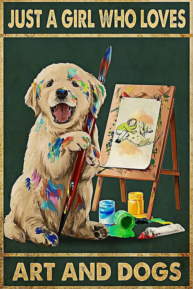 Just A Girl Who Loves Art And Dogs Golden Retriever Poster