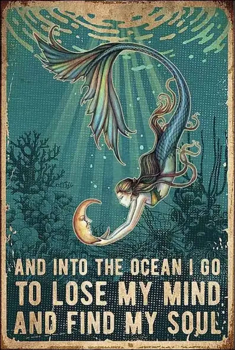 Mermaid And Into The Ocean I Go To Lose My Mind Find Soul Osean Poster