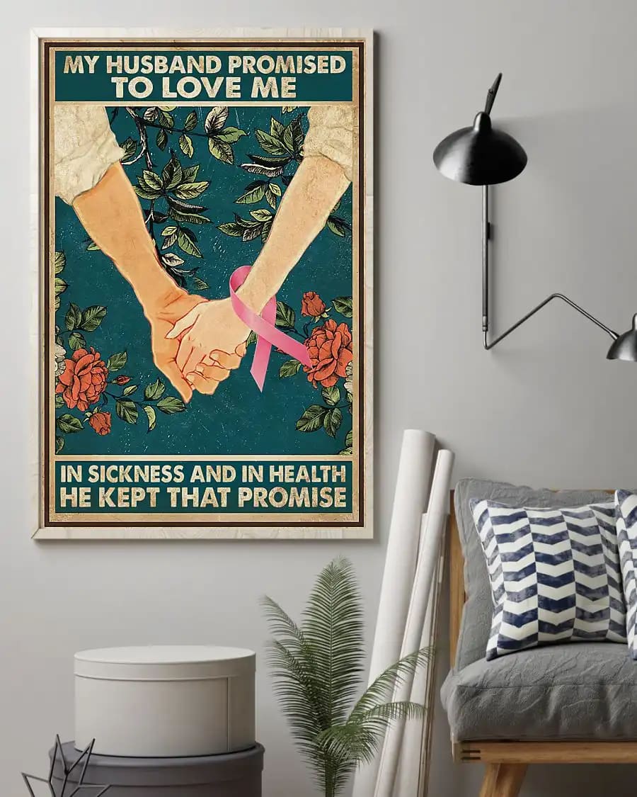 My Husband Promised To Love Me In Sickness And In Health He Kept That Promise Poster