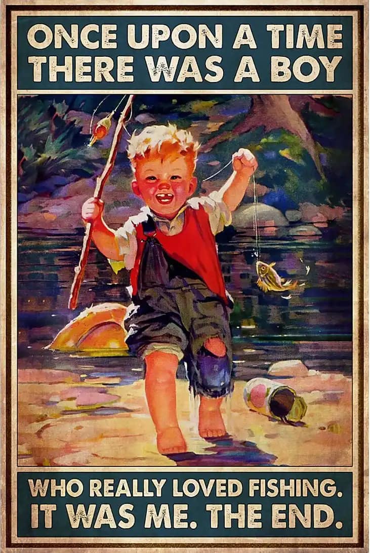 Once Upon A Time There Was Boy Who Really Loved Fishing It Me Poster