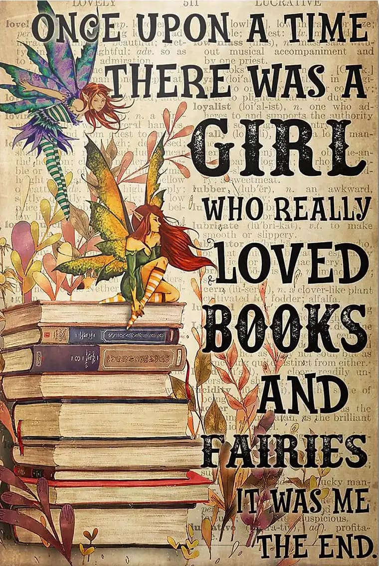 Once Upon A Time There Was Girl Who Really Loved Books And Fairies It Me The End Poster