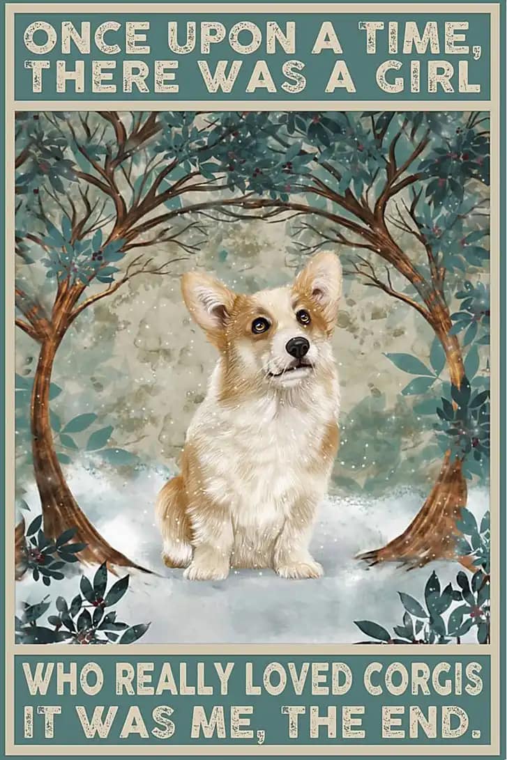 Once Upon A Time There Was Girl Who Really Loved Corgis It Me Gift For Family Friend Poster