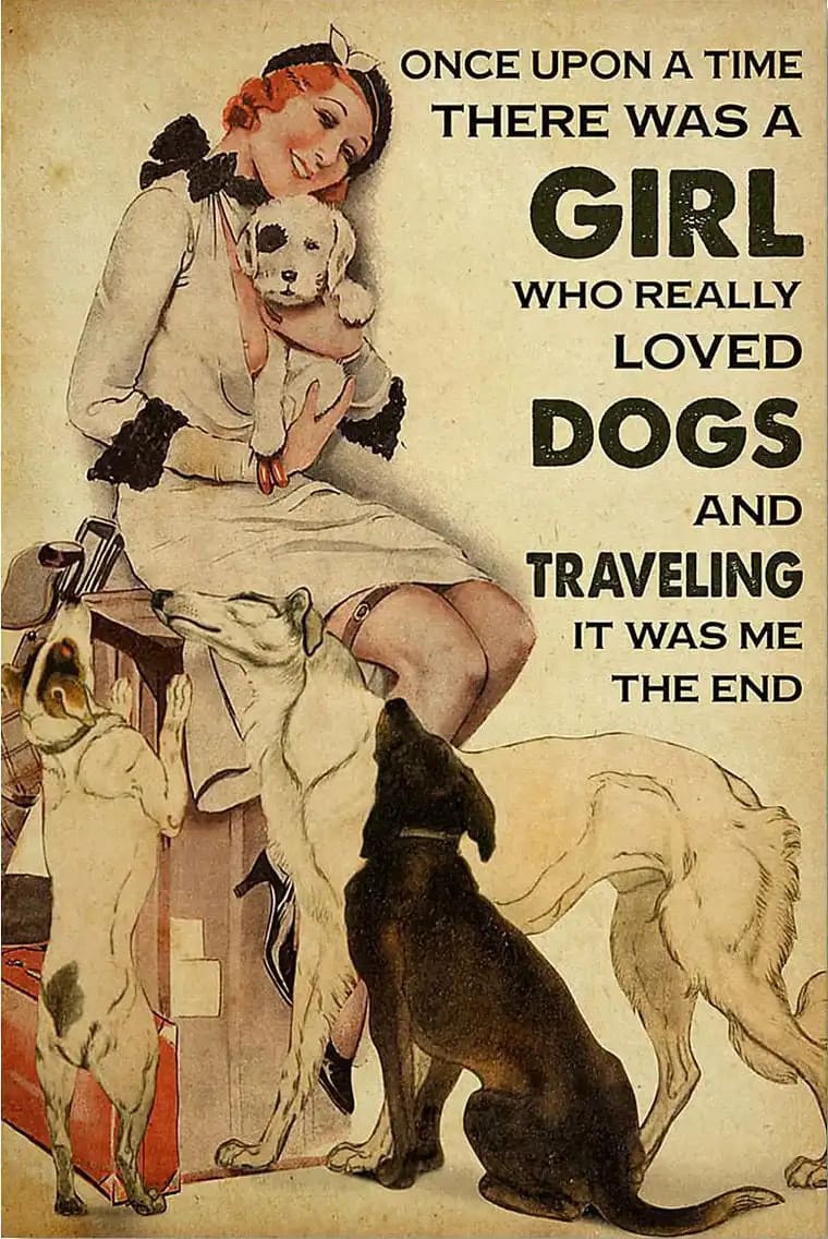 Once Upon A Time There Was Girl Who Really Loved Dogs And Travelling It Me Lover Dog Poster