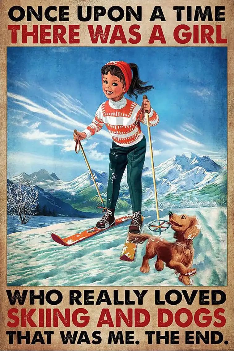 Once Upon A Time There Was Girl Who Really Loved Skiing And Dogs That Me Skier Snow Dog Love Poster