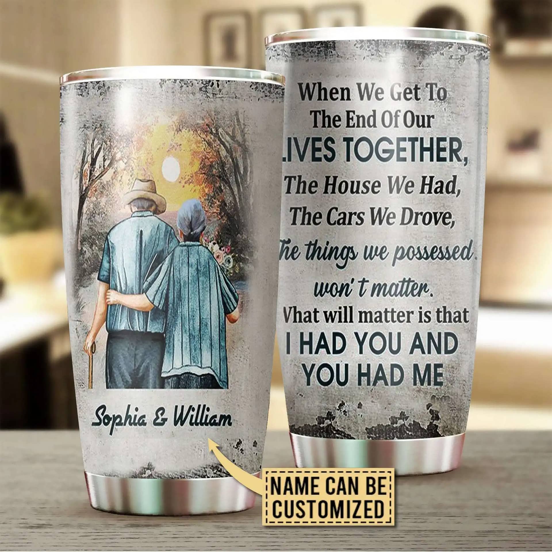 Personalized Family Old Couple When We Get Lives Together Customized I Had You And Me Gift Stainless Steel Tumbler
