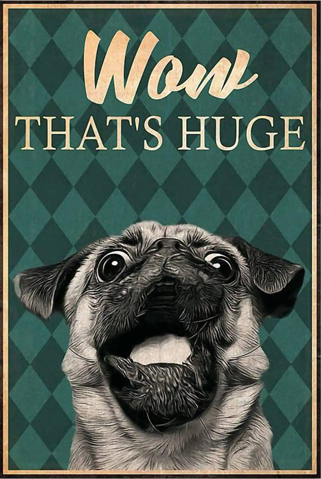 Pug Dog Wow That'S Huge Funny Poster