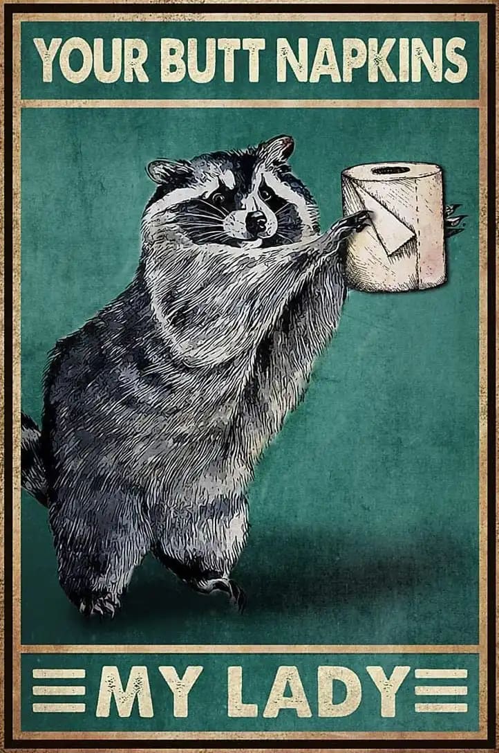 Raccoon Your Butt Napkin My Lady Funny With Toilet Paper Poster