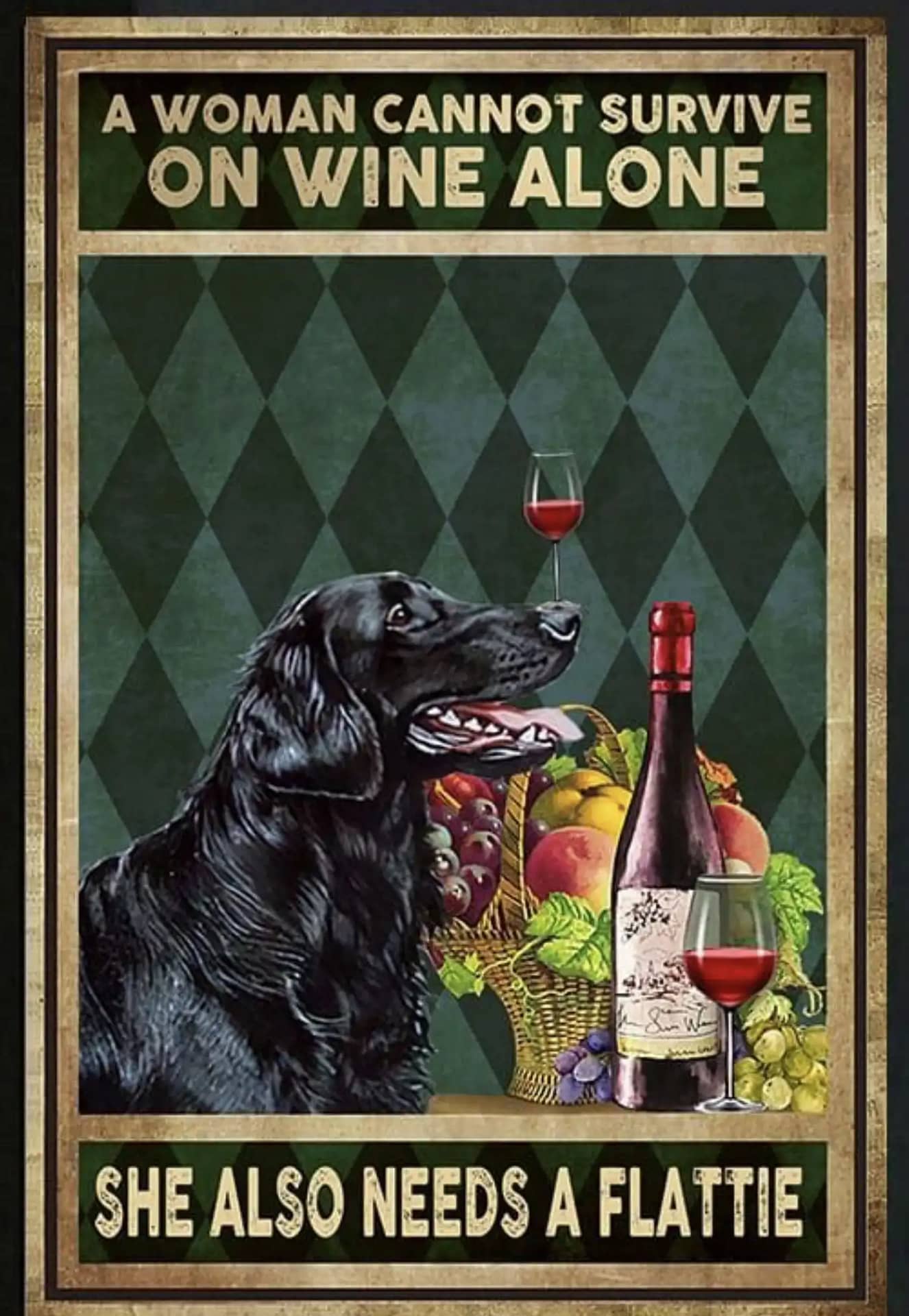 Retriever Dog A Woman Cannot Survive On Wine Alone She Also Needs Flattie Gift For Family Friend Poster