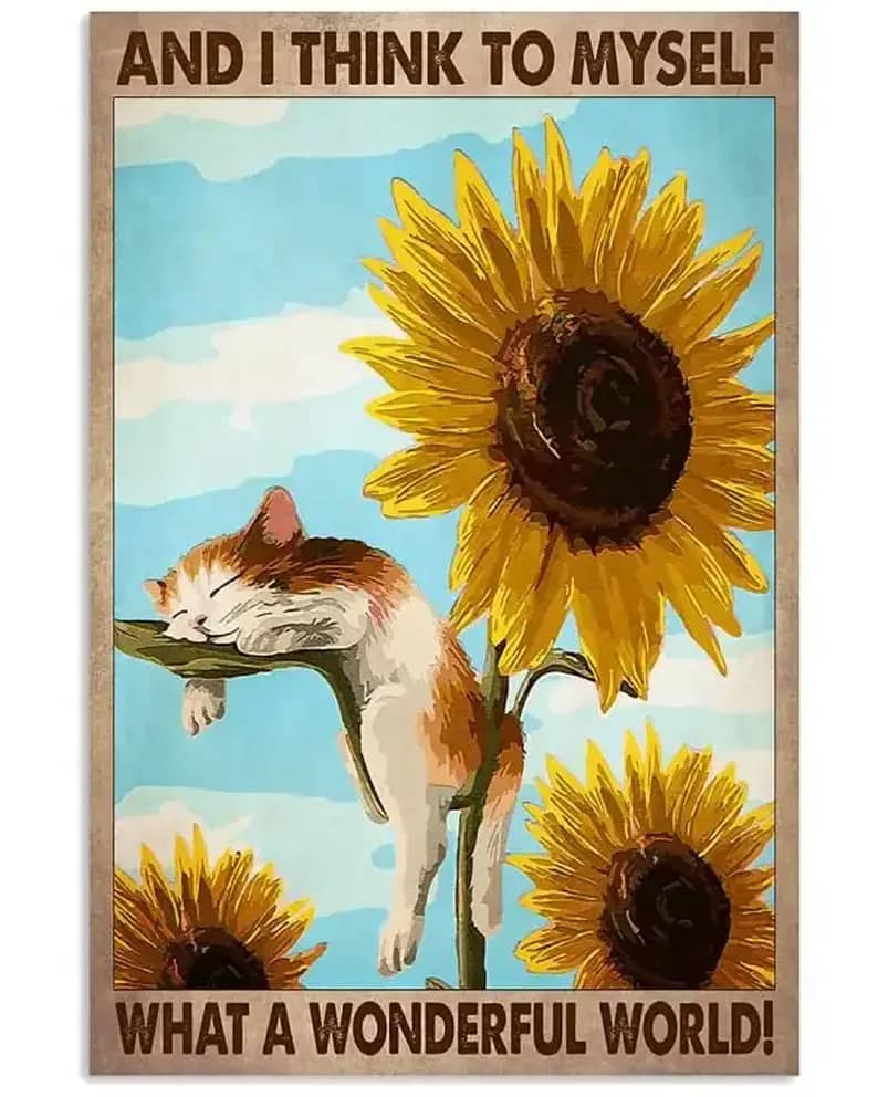 Sunflower And I Think To Myself What A Wonderful World Poster