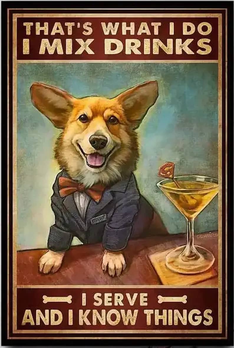 That'S What I Do Mix Drinks Serve And Know Things Welsh Corgi Dog Gift For Family Friend Poster