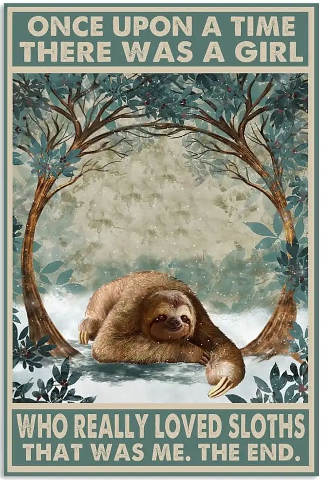The Sloths ' Once Upon A Time There Was Girl Who Really Loved That Me End Poster