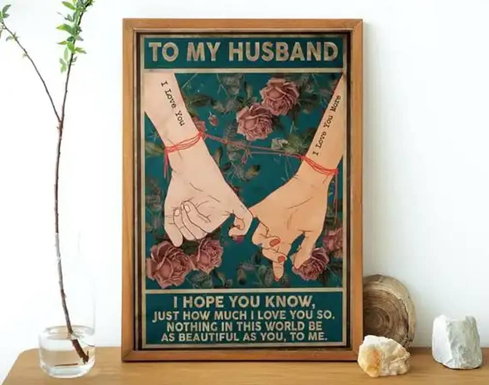 To My Husband Nothing In This World Be As Beautiful As You Poster