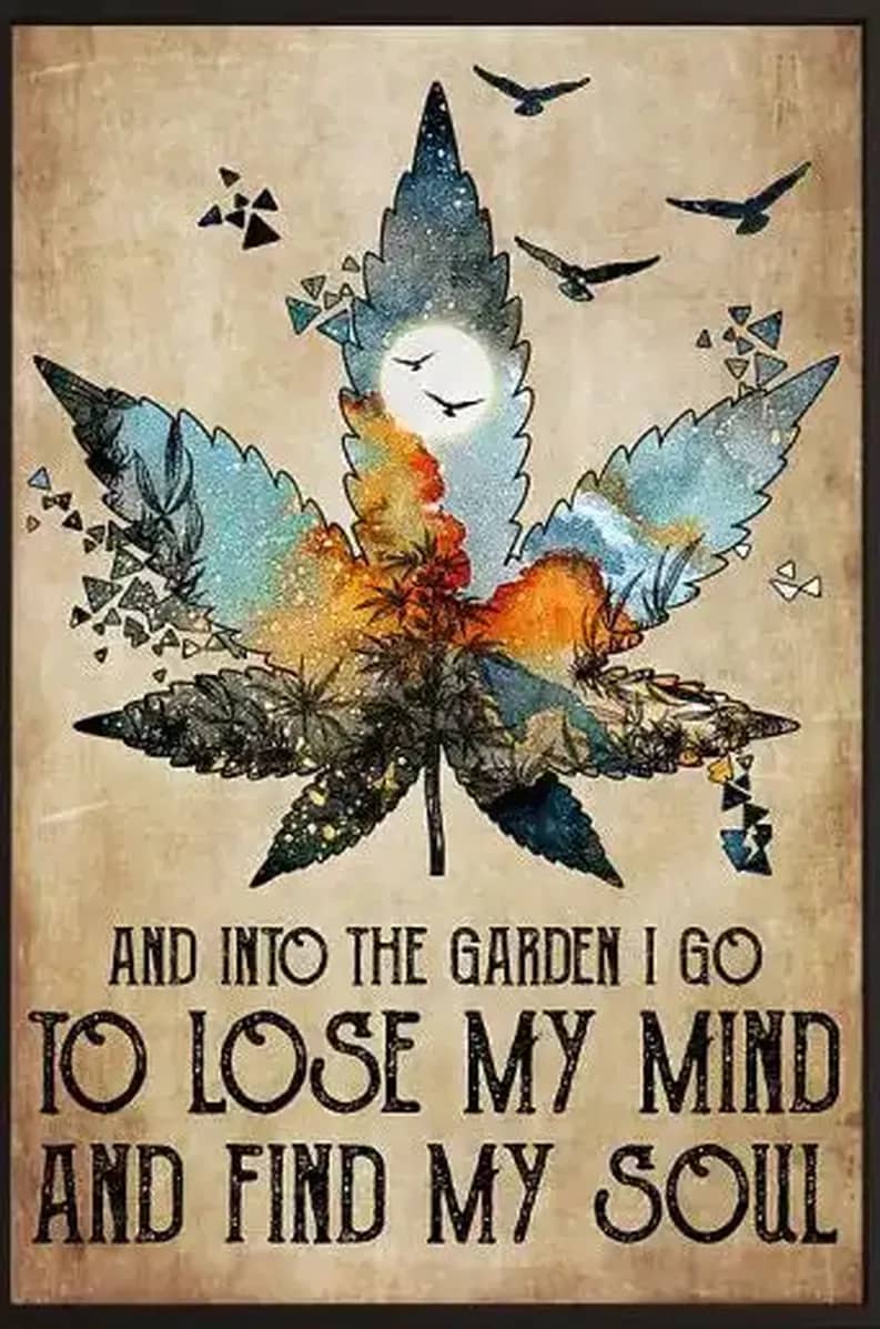 Weed And Into The Garden I Go To Lose My Mind Poster