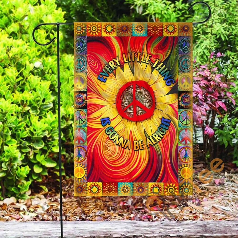 Custom Hippie Every Little Thing Is Gonna Be Alright Sunflower Garden Flag