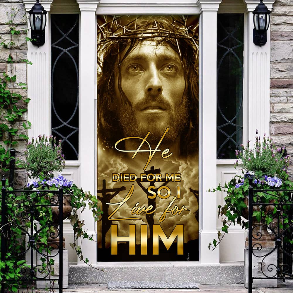 He Died For Me So I Live For Him Jesus Door Cover