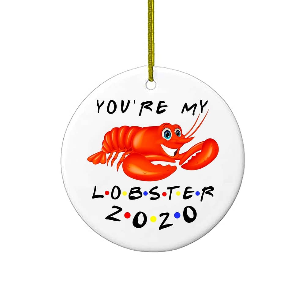 You're My Lobster Friends Christmas Ornaments Gift Holiday Xmas Tree Ornament 2020 Personalized Gifts