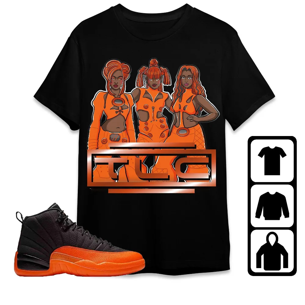 Inktee Store - Jordan 12 Brilliant Orange Unisex T-Shirt - Tlc No Scrubs - Sneaker Match Tees Image