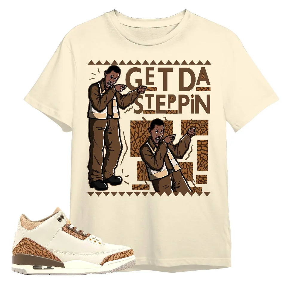 Inktee Store - Jordan 3 Palomino Unisex Color T-Shirt - Get Da Steppin Martin - Sneaker Match Tees - Natural Shirt Image