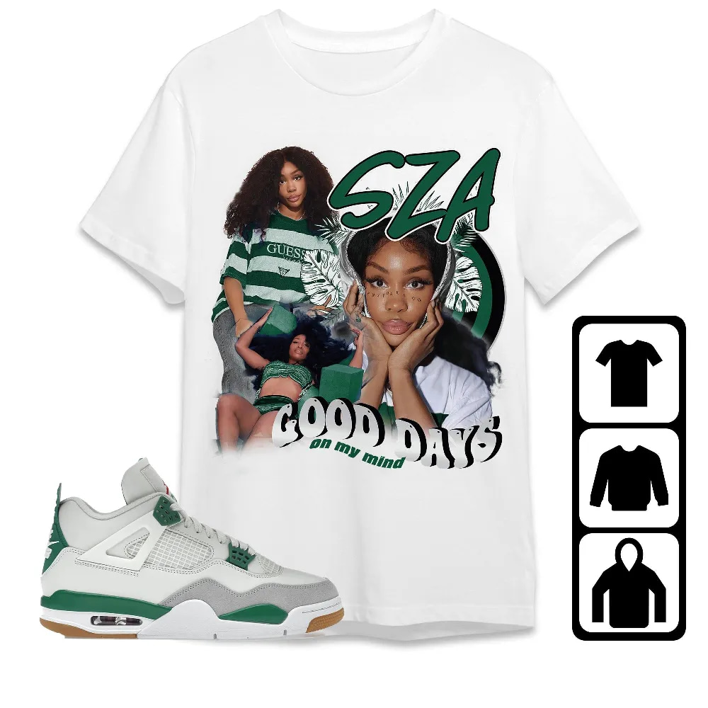 Inktee Store - Jordan 4 Sb Pine Green Unisex T-Shirt - Sza Good Days - Sneaker Match Tees Image
