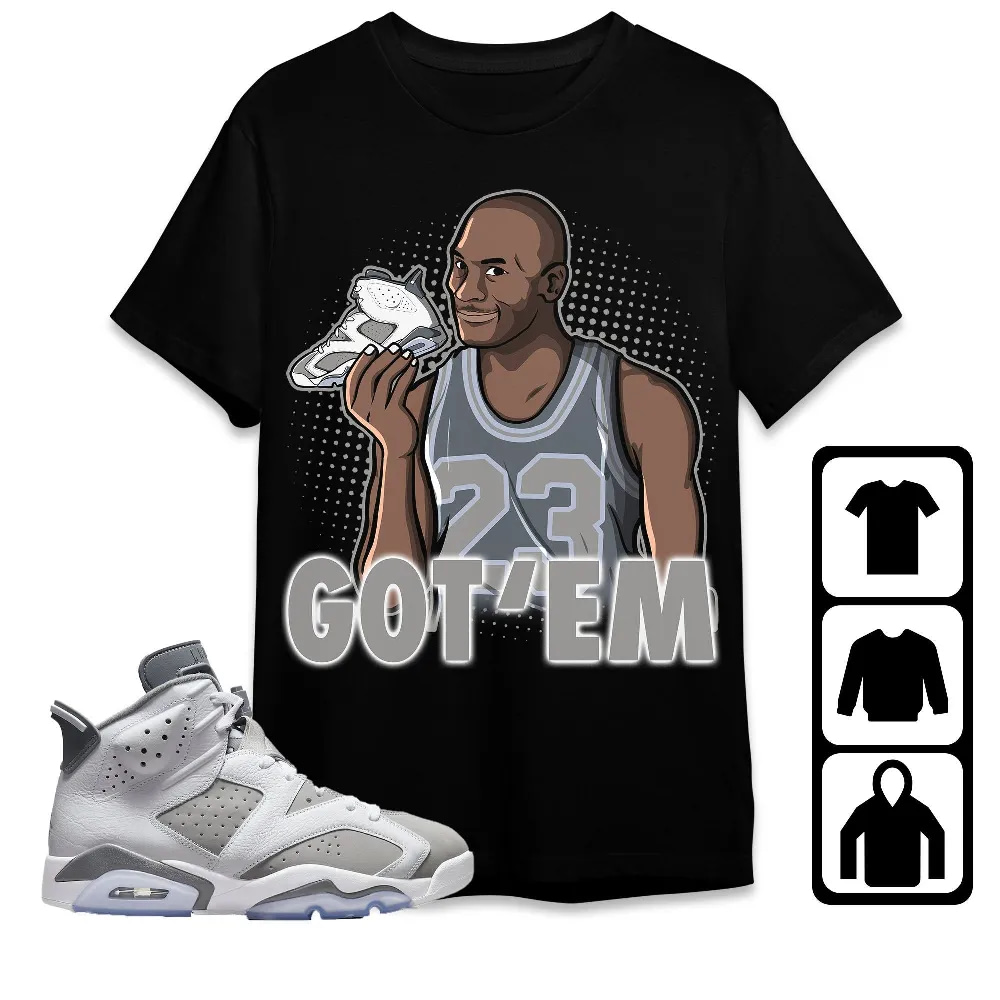 Inktee Store - Jordan 6 Cool Grey Unisex T-Shirt - Got Em Mj - Sneaker Match Tees Image