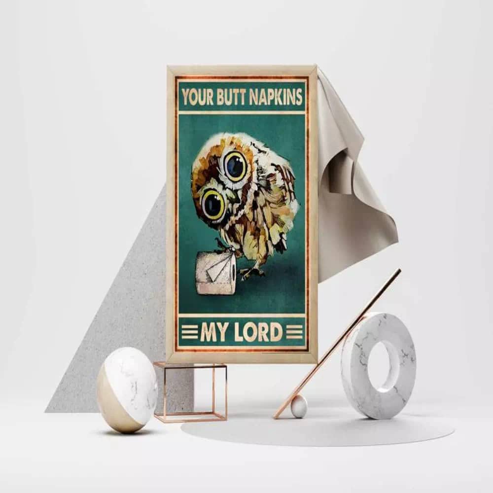 Funny Owl - Your Butt Napkin My Lord Animal Lover Gift Bathroomable Wall Poster