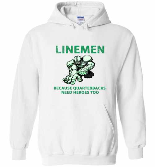 Inktee Store - Linemen Because Quarterbacks Need Heroes Too T Shirt Hoodies Image