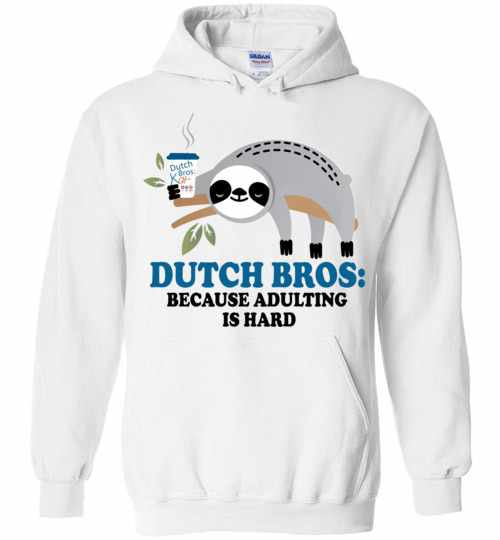Inktee Store - Sloth Dutch Bros Because Is Hard Hoodies Image