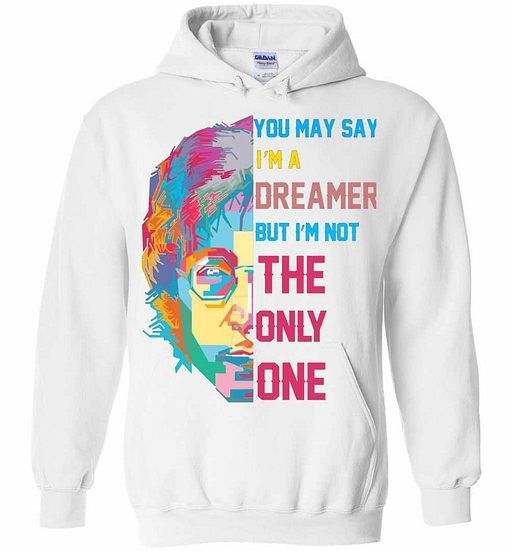 Inktee Store - You May Say I'M A Dreamer Hoodie Image