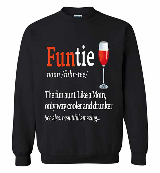 Inktee Store - Funtie Definition The Fun Aunt Like A Mom Funny Wine Sweatshirt Image
