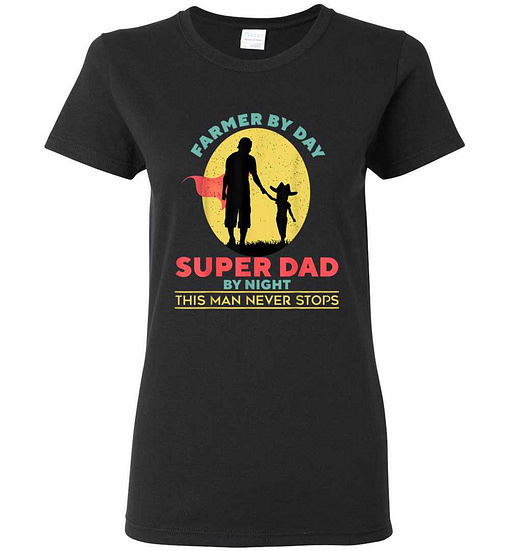 Inktee Store - Farmer Farmer By Day Super Dad By Night Women'S T-Shirt Image