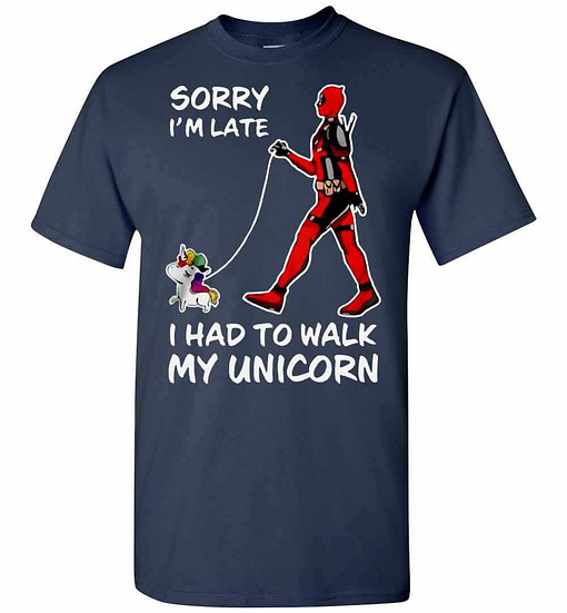Inktee Store - Deadpool Sorry I'M Late I Had To Walk My Unicorn Men'S T-Shirt Image
