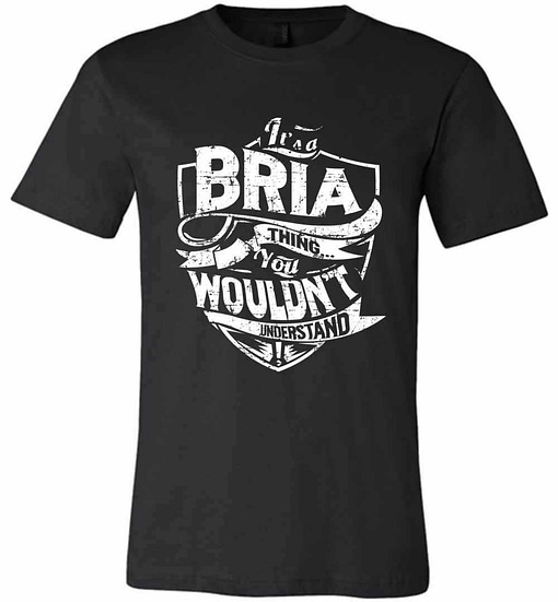 Inktee Store - It'S A Bria Thing You Wouldn'T Understand Premium T-Shirt Image