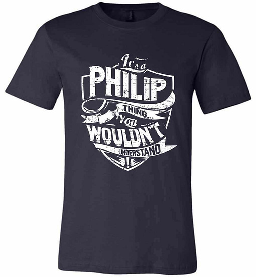 Inktee Store - It'S A Philip Thing You Wouldn'T Understand Premium T-Shirt Image