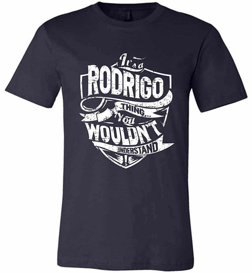 Inktee Store - It'S A Rodrigo Thing You Wouldn'T Understand Premium T-Shirt Image