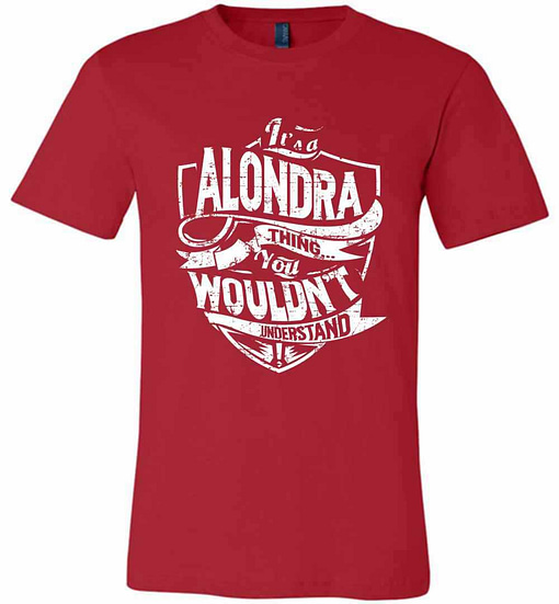 Inktee Store - It'S A Alondra Thing You Wouldn'T Understand Premium T-Shirt Image