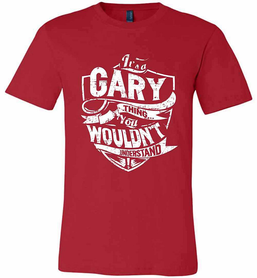 Inktee Store - It'S A Gary Thing You Wouldn'T Understand Premium T-Shirt Image